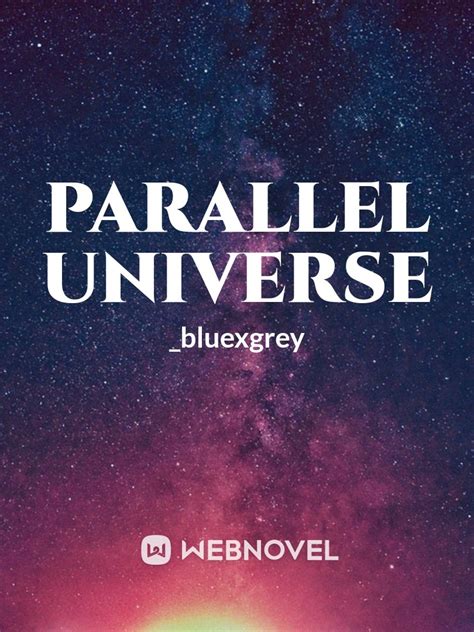 Read Parallel Universe Bluexgrey Webnovel