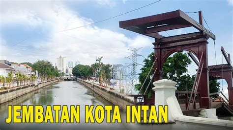 SEPERTI INI KONDISI JEMBATAN KOTA INTAN Wisata Kota Tua Jakarta YouTube