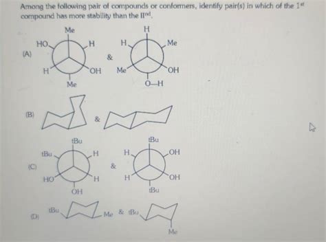 Among The Following Pair Of Compounds Or Conformers Identify Pair S In