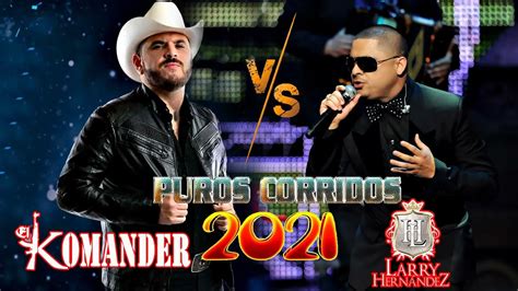 El Komander Y Larry Hernandez Corridos En Vivo Mix Corridos