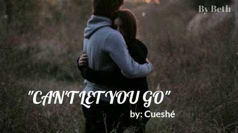 Can T Let You Go By Cueshe YouTube