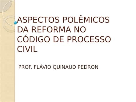 Pptx Aspectos Pol Micos Da Reforma No C Digo De Processo Civil