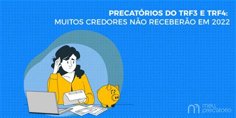 Sem Pagamento De Precatórios Para Credores Do Trf3 E Trf4 Meu Precatório