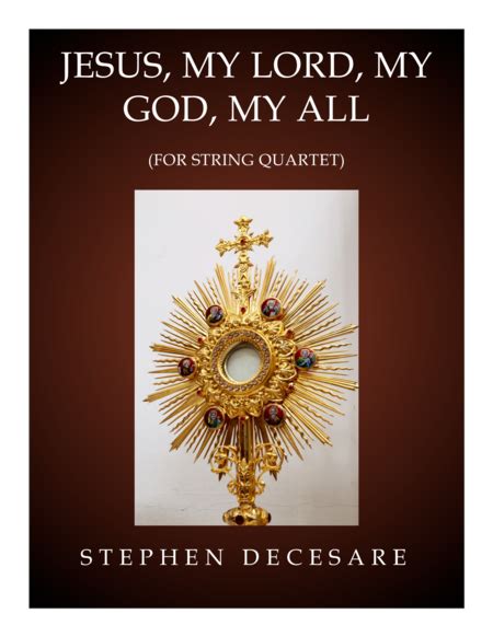 Jesus My Lord My God My All For String Quartet And Piano Arr Stephen Decesare By Unknown