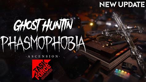 PHASMOPHOBIA 0 9 ASCENSION MAJOR UPDATE First Look Ghost Hunt