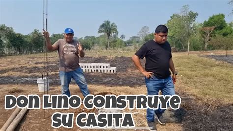 Don Lino Construye Su Propia Casita La Primera Casita De Youtube