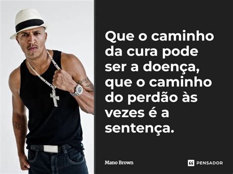 Que O Caminho Da Cura Pode Ser A Mano Brown Pensador