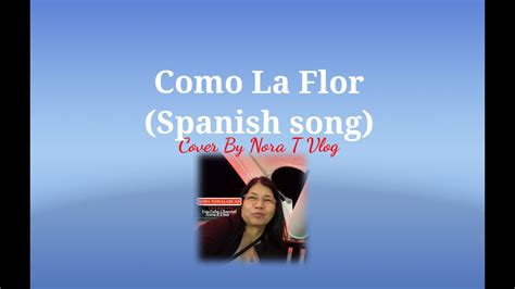 Como La Flor Song By Selena Cover By Nora T Vlog Youtube