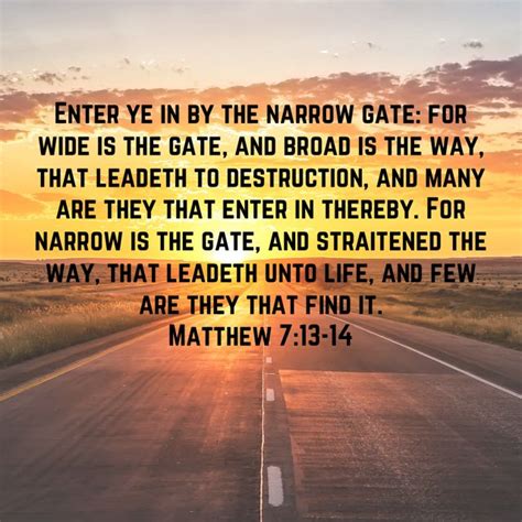 Matthew 713 14 Enter Ye In By The Narrow Gate For Wide Is The Gate