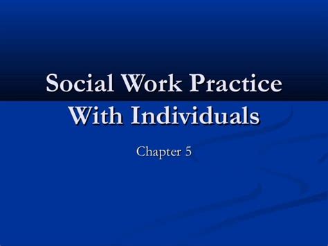 Social Work Practice With Individualsppt 1