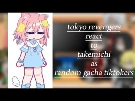 Tokyo Revengers Characters S React To Takemichi As Random Gacha