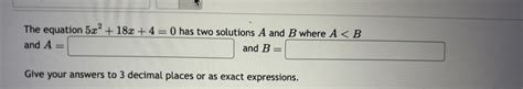 Solved The Equation 5x218x40 ﻿has Two Solutions A And B