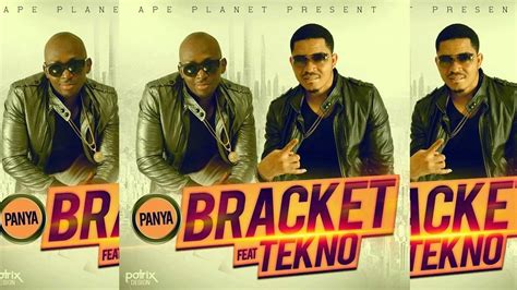 Bracket Panya Ft Tekno Official Audio 2015 Youtube