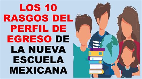 Soy Docente LOS 10 RASGOS DEL PERFIL DE EGRESO DE LA NUEVA ESCUELA