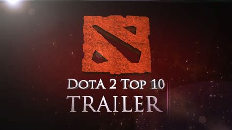 Dota 2 Top 10 Trailer By Pinoy Dota Youtube