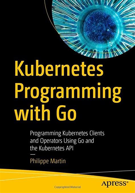 Kubernetes Programming With Go Programming Kubernetes Clients And