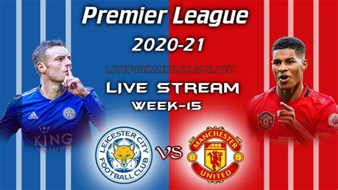 Leicester City Vs Manchester United Live Stream 2020 | Week 15