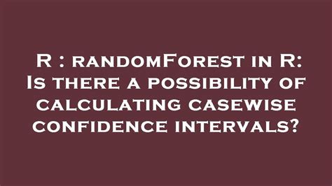 R Randomforest In R Is There A Possibility Of Calculating Casewise