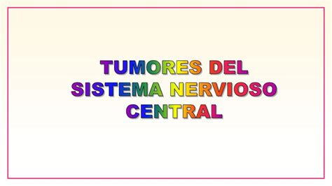 Tumores Del Sistema Nervioso Central Lizbeth Yanitza Orihuela Tacuri