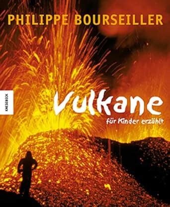 Vulkane für Kinder erzählt Bourseiller Philippe Horwath Werner