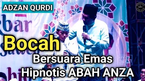 Bocah Bersuara Emas Adzan Qurdi Di Depan Abah Anza Kh Anwar Zahid