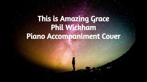 This Is Amazing Grace Phil Wickham Piano Accompaniment Cover YouTube