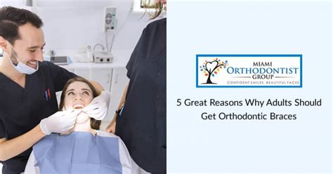 5 Great Reasons Why Adults Should Get Orthodontic Braces Miami Orthodontist Group