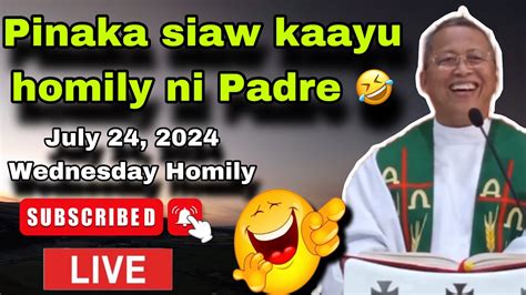 July 24 2024 Pinaka Siaw Kaayu Homily Ni Padre Fr Ciano Ubod