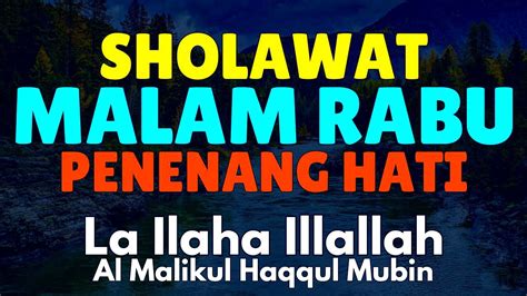 SHOLAWAT MALAM PENENANG HATI La Ilaha Illallah Al Malikul Haqqul