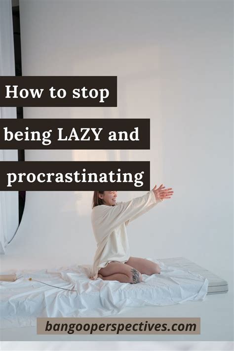 How To Stop Being LAZY And Procrastinating The Best Advice In 2021