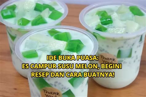 Ide Buka Puasa Es Campur Susu Melon Inilah Resep Dan Cara Buatnya