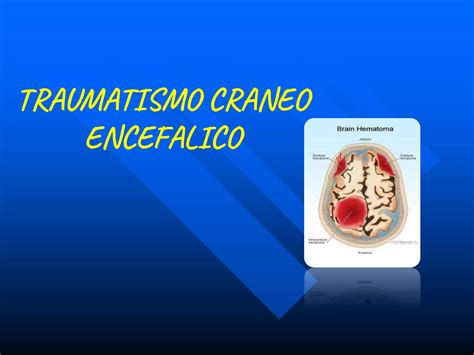 Traumatismo Craneo Encefalico Pptx