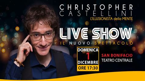 Al Teatro Centrale Di San Bonifacio Il Live Show Di Christopher