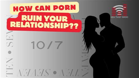 How Can Porn Ruin Your Relationship Ten Seven Show YouTube