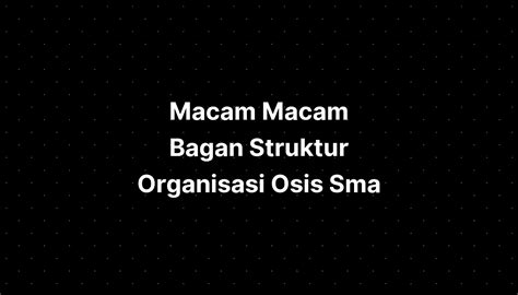 Macam Macam Bagan Struktur Organisasi Osis Sma IMAGESEE