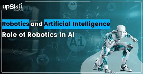 Robotics and Artificial Intelligence: Role of Robotics in AI | Upskill ...