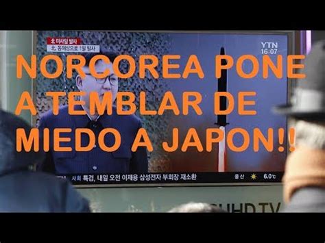 Ultima Hora Corea Del Norte Lanza Nuevo Misil Y Obliga A Jap N A