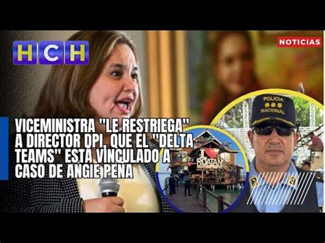 Viceministra Le Restriega A Director Dpi Que El Delta Teams Est