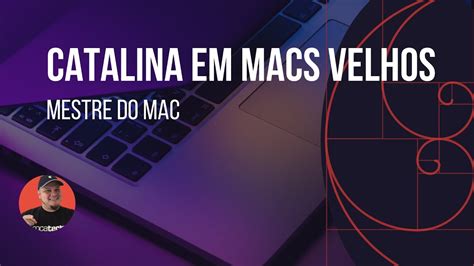 Como Instalar O Macos Catalina Em Macs Antigos Youtube