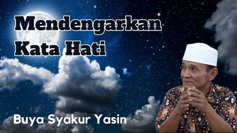 Bagaimana Mendengarkan Kata Hati Buya Syakur Yasin YouTube