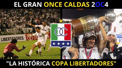 El Camino De Once Caldas Para Ganar La Copa Libertadores Youtube