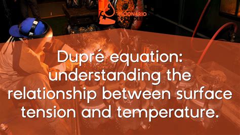 Dupré Equation Understanding The Relationship Between Surface Tension And Temperature