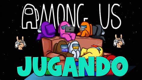 JUGANDO AMONG US YouTube