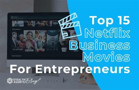 Top 15 Netflix Business Movies For Entrepreneurs Stealth Agents