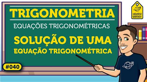 Conjunto Solução De Uma Equação Trigonométrica Trigonometria Youtube