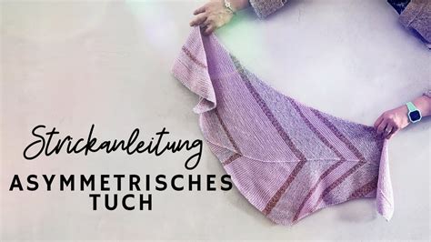 Strickanleitung asymmetrisches Tuch Anfänger geeignet YouTube