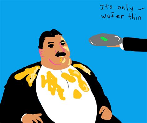 Just one thin mint, Mr Creosote. - Drawception