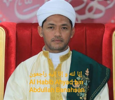 Telah Wafat Habib Ahyad Bin Abdulloh Bin Umar Bin Usman Banahsan Fakta Kini