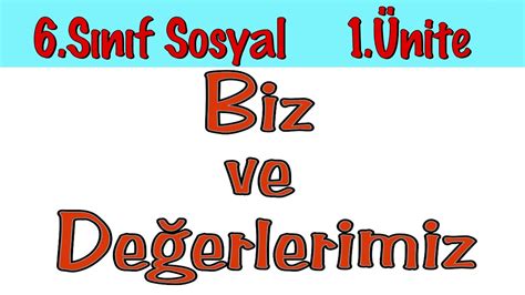 S N F Sosyal Bilgiler Nite Konu Anlat M Biz Ve De Erlerimiz