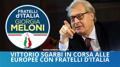 VITTORIO SGARBI SCENDE IN CAMPO ALLE EUROPEE CON FRATELLI D ITALIA